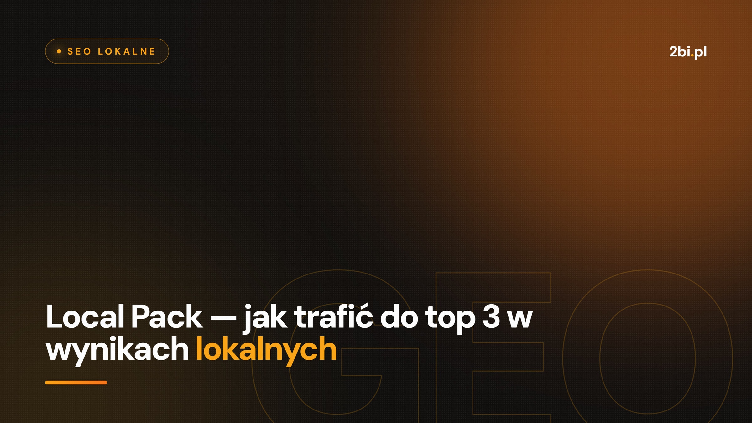 Okładka wpisu „Local Pack — jak trafić do top 3 w wynikach lokalnych” na blogu 2bi.pl