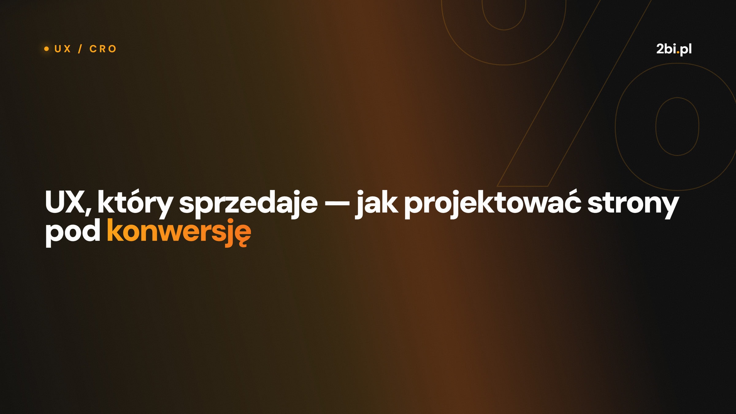 Okładka wpisu „UX, który sprzedaje — jak projektować strony pod konwersję” na blogu 2bi.pl